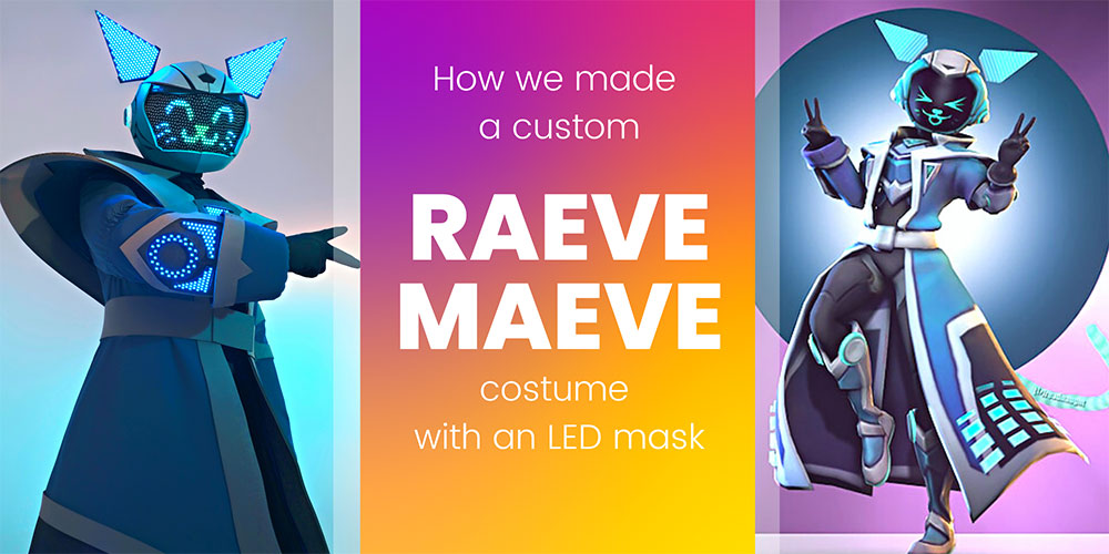 How we made a custom Raeve Maeve costume with an LED mask