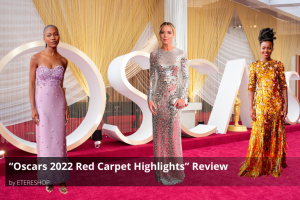 “Oscars 2022 Red Carpet Highlights” Review