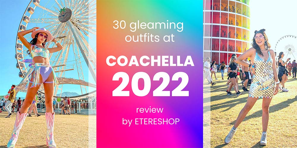 30 gleaming outfits at Coachella 2022 – review by ETERESHOP
