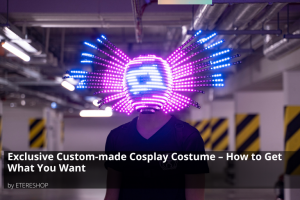 Exclusive Custom-made Cosplay Costume – How to Get What You Want